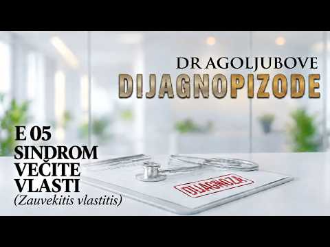 DR AGOLJUBOVE DIJAGNOPIZODE (E05) SINDROM VEČITE VLASTI (Zauvekitis vlastitis)