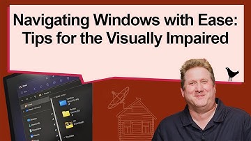 Navigating Windows with Ease: Tips for the Visually Impaired | Shaun of the Shed