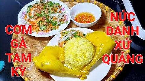 Cách làm CƠM GÀ TAM KỲ chuẩn vị.