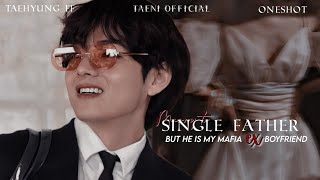 When you get marry to a SINGLE FATHER but he is your mafia ex boyfriend [TAEHYUNG ONESHOT] #taehyung