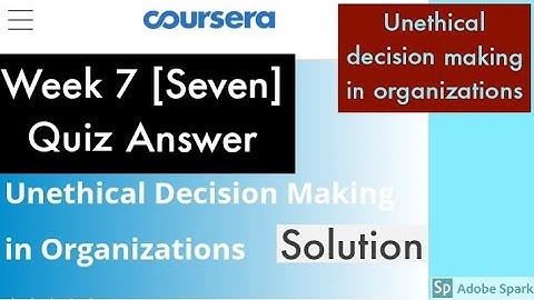 Unethical decision making in organizations week 7 quiz answer | how protect ethical organizations