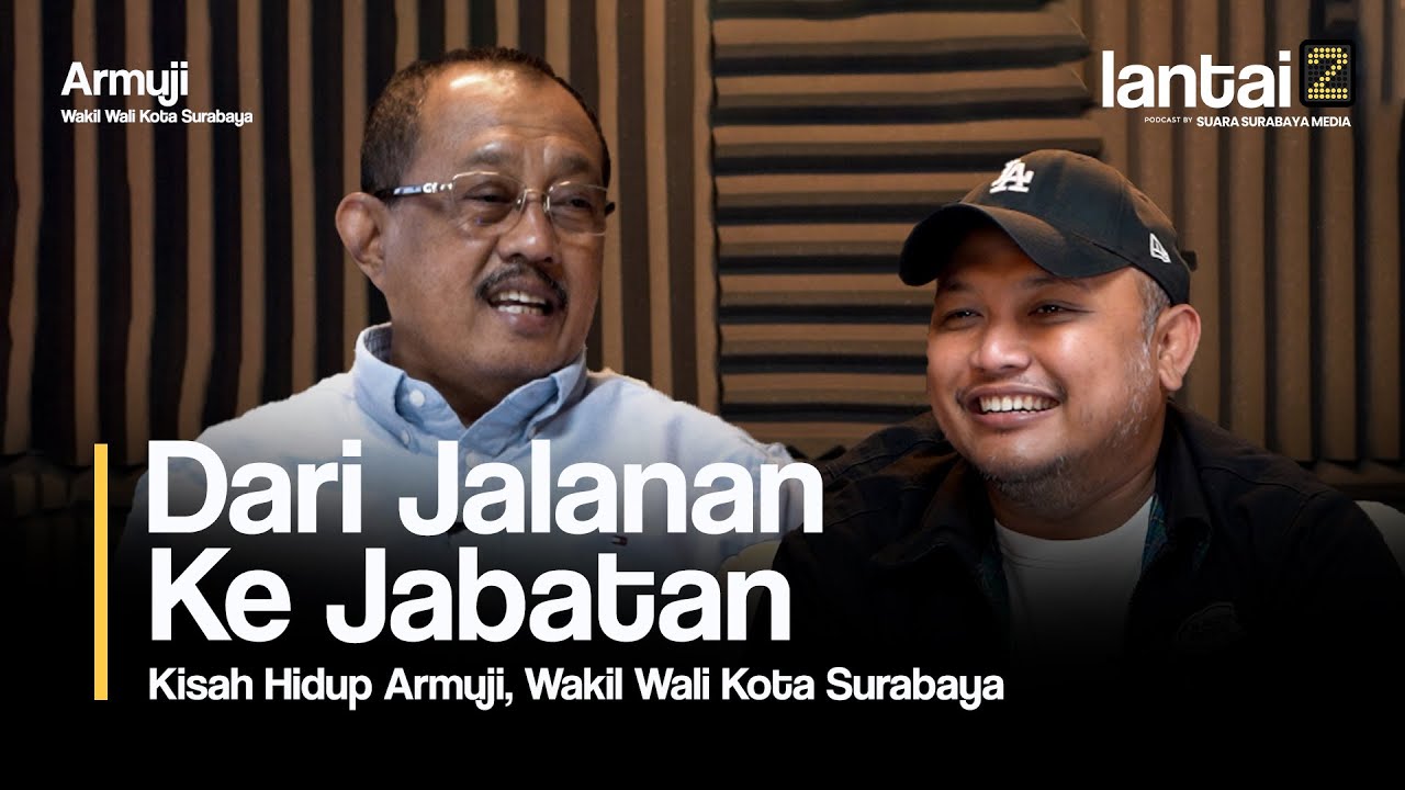 Dari Jalanan ke Jabatan: Kisah Hidup Armuji Wakil Walikota Surabaya | Podcast Lantai 2