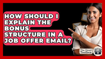 How Should I Explain The Bonus Structure In A Job Offer Email? - TheEmailToolbox.com