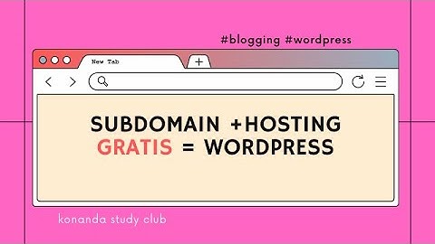 Cara Membuat Blog Wordpress dengan Hosting Gratis+ Subdomain Gratis