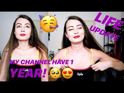 1 ANNIVERSARY OF MY CHANNEL! MY LIFE UPDATE :)