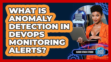 What Is Anomaly Detection In DevOps Monitoring Alerts? - Cloud Stack Studio