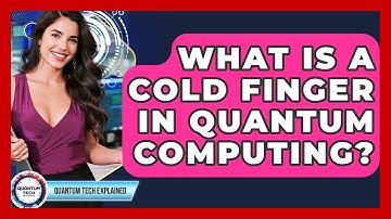 What Is A Cold Finger In Quantum Computing? - Quantum Tech Explained