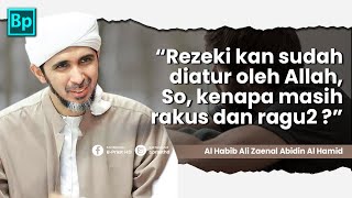 Rezeki sudah diatur Allah, So.. Kenapa anda rakus & ragu ? | Habib Ali Zaenal Abidin Al Hamid