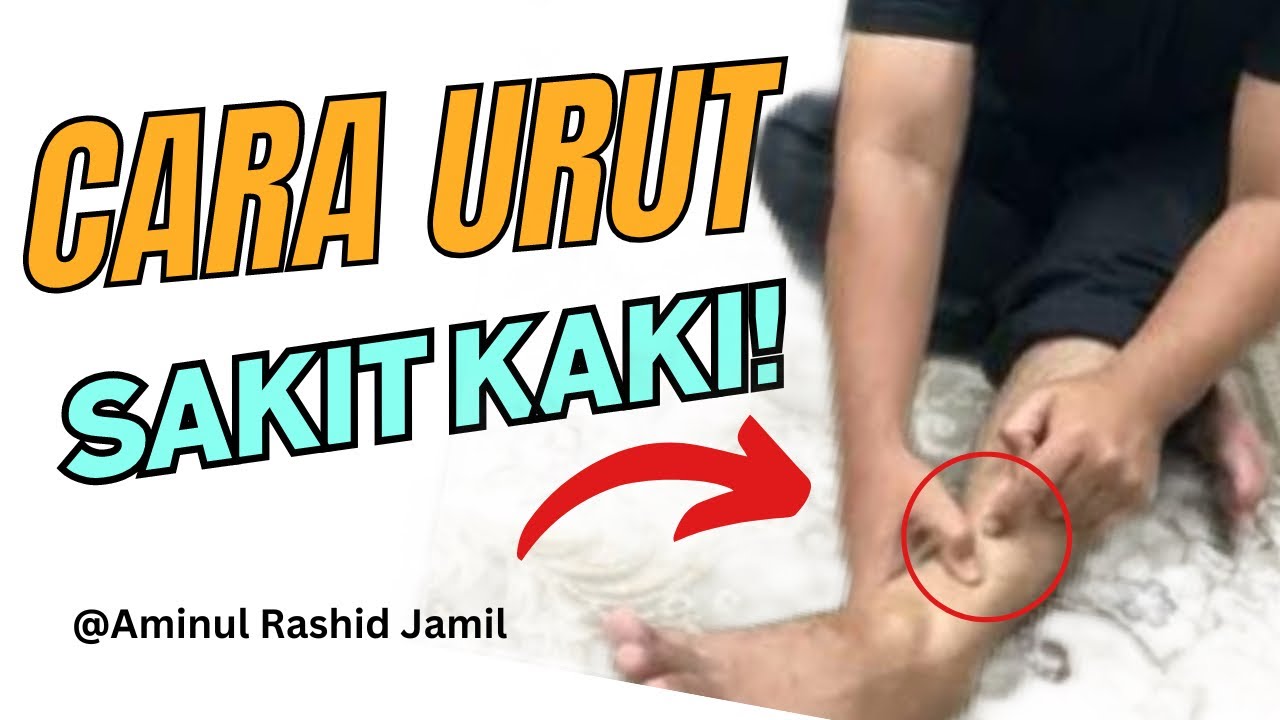 Cara urut sakit kaki. Kejang, kebas, sakit pergelangan kaki, sakit tapak kaki, sakit tumit