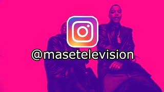 FOLLOW @masetelevision ON IG FOR EXCLUSIVES !!