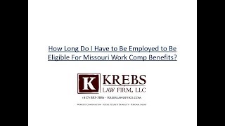 How Long Do I Have to Be Employed to Be Eligible For Missouri Work Comp Benefits?