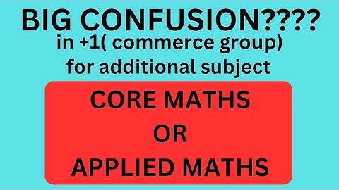 applied maths vs core maths | applied maths or core maths for commerce students | class 11 | #maths