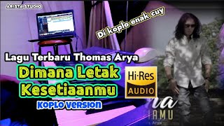 DANGDUT KOPLO TERBARU 2023 | THOMAS ARYA - DIMANA LETAK KESETIAANMU - KOPLO VERSION