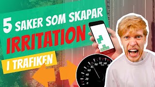 5 Saker Som Irriterar i Trafiken & Hur Du Hanterar Dem