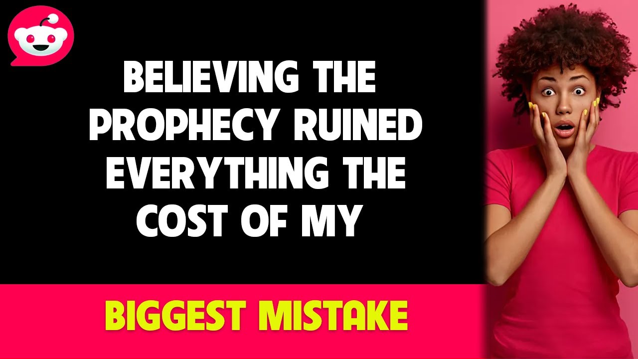 Believing the Prophecy Ruined Everything The Cost of My Biggest