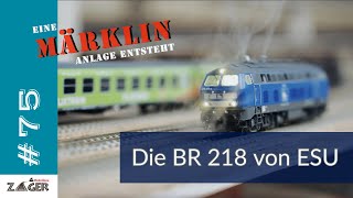 Die BR 218 von ESU - #75