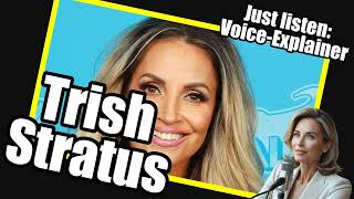 Trish Stratus (Patricia Anne Stratigeas) WWE WWF Wrestler - Voice Explainer