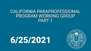 California Paraprofessional Program Working Group Part One 6-25-21
