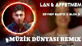 Zeynep bastık X Blok3 - LAN & AFFETMEM (Müzik dünyasi remix ) Resimi