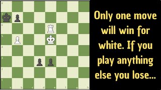 If you don´t find the winning move you will lose this game!
