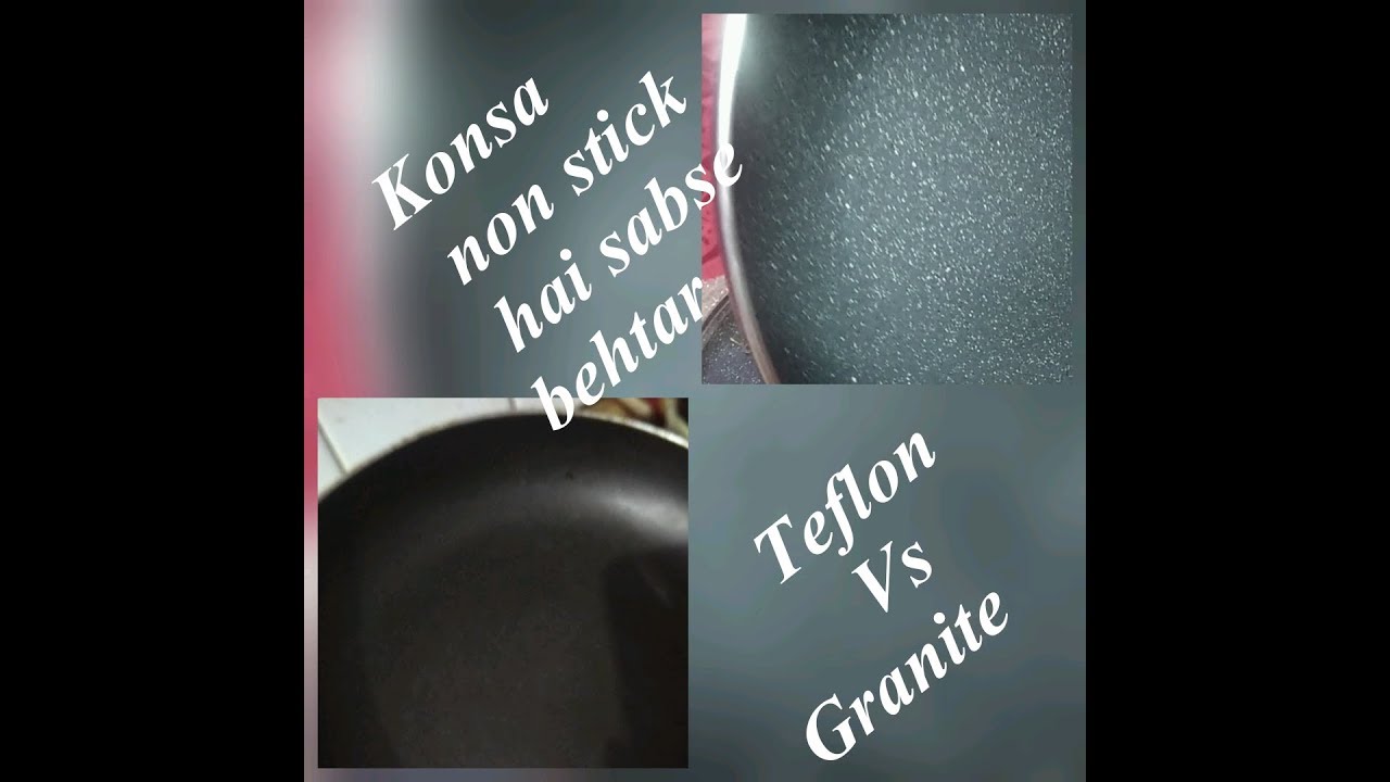 Non stick cookware granite vs teflon kon sa non stick h sabse achcha