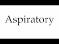 How to pronounce aspiratory