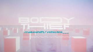 Body Thief - Makeshift Vehicles (Visualizer)