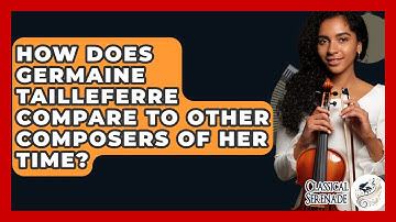 How Does Germaine Tailleferre Compare To Other Composers Of Her Time? - Classical Serenade