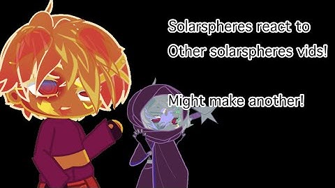 Solarspheres (MY AU) react to Other SOLARSPHERES AUS!!! Part 1! ​set to 2.0 @NightDabi
