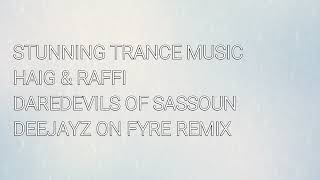 Haig & Raffi - Daredevils Of Sassoun (Deejayz On Fyre Remix)