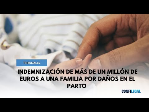 Indemnización de más de un millón de euros a una familia por daños en el parto