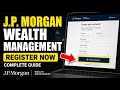 How to Register with J.P. Morgan Wealth Management - Complete Guide