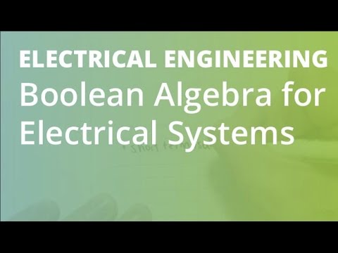 Boolean Algebra for Electrical Systems | Electrical Engineering