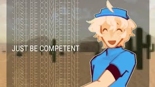 JUST BE COMPETENT//EVADE