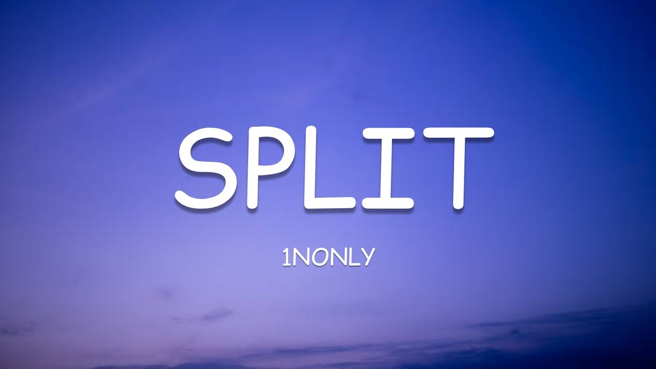 1nonly Split (Lyrics)🎵 YouTube