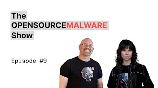The OpenSourceMalware Show - #9