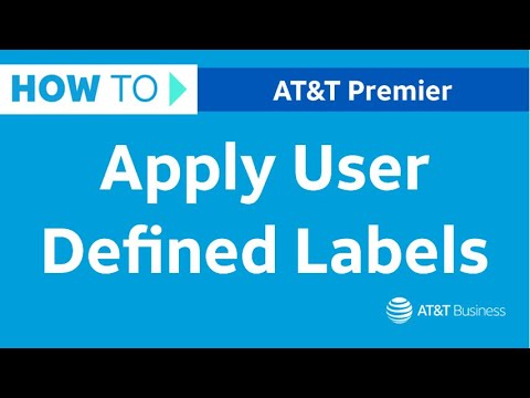 How to Apply User Defined Labels in Premier | AT&T Premier - YouTube