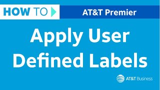 How to Apply User Defined Labels in Premier | AT&T Premier Wealth