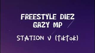 STATION V (TIKTOK VIRAL SONG) FREE STYLE DIEZ #1 - GAZY MP