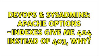 DevOps & SysAdmins: Apache Options -Indexes give me 404 instead of 403, why? (2 Solutions!!) Profile