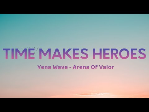 Yena WaVe - Time Makes Heroes ( Lyrics Video )
