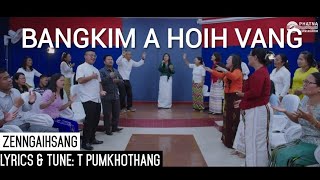 Bangkim A Hoih Vang - Zenngaihsang - Lyrics & Tune : T Pumkhothang chords