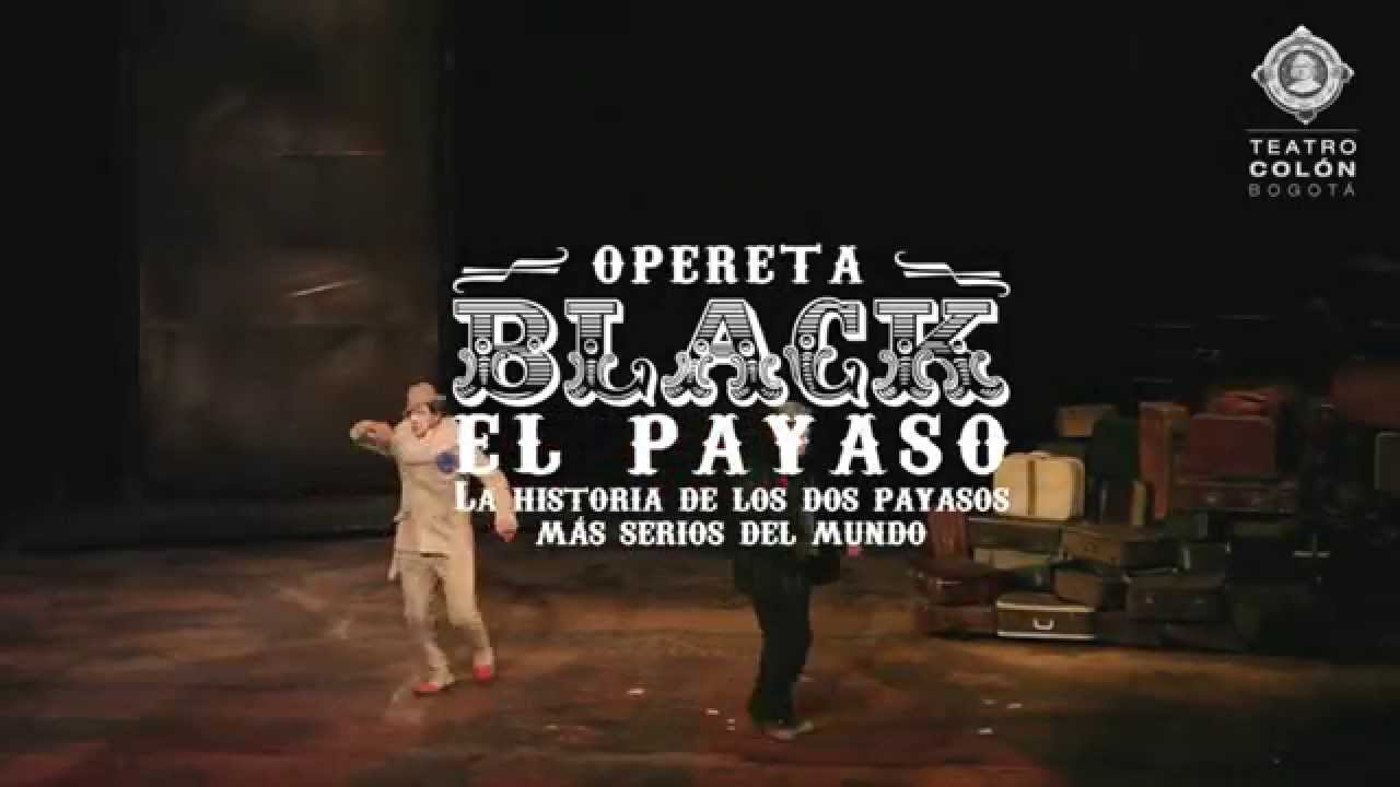 "Black el payaso" repite en el Teatro Colón de Bogotá YouTube