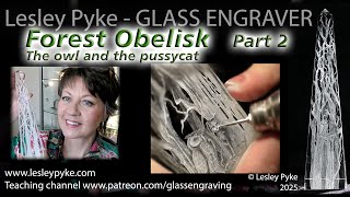 Glass Engraving Trees Crystal Obelisk - hand engraved glass Trees PART TWO The Owl and The Pussycat