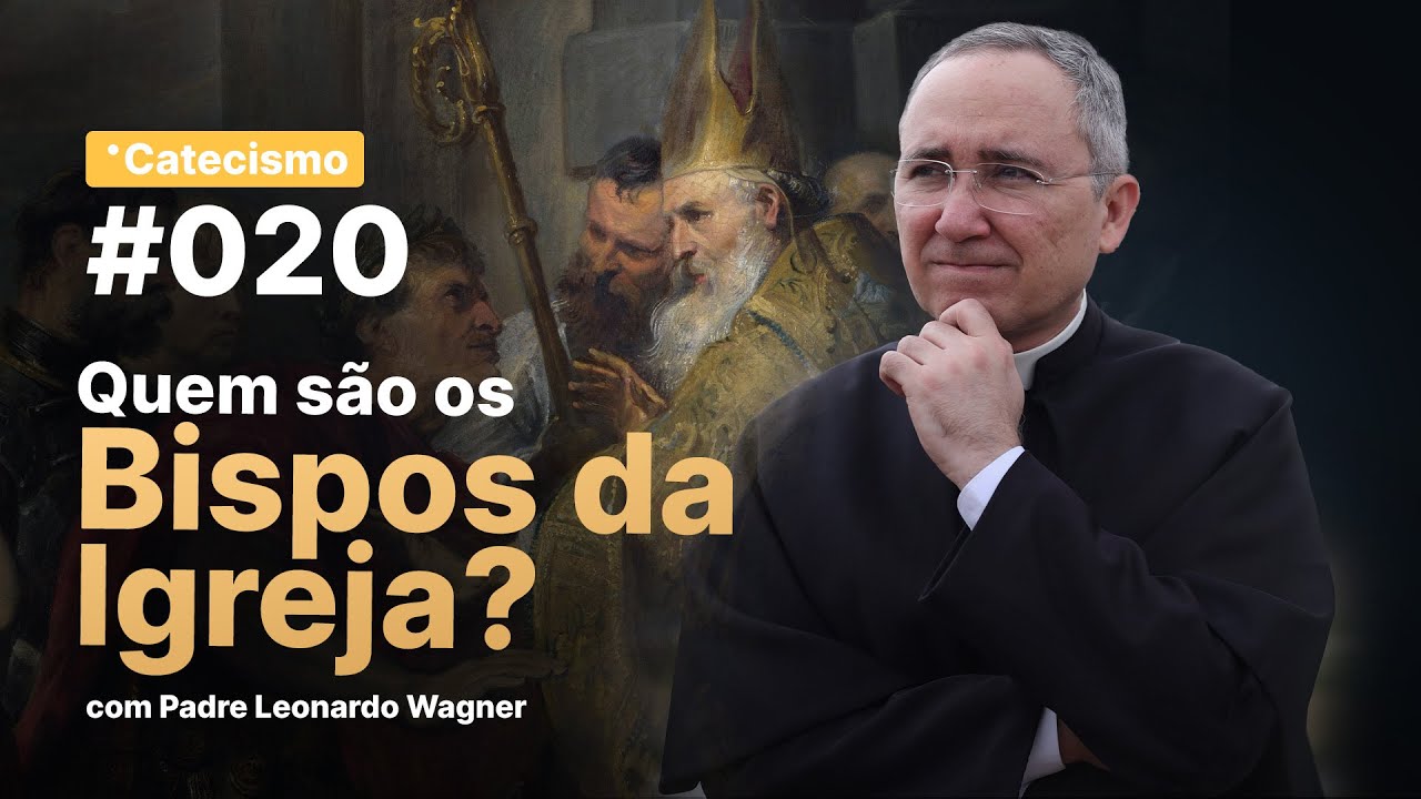 Quem são os Bispos da Igreja? | Catecismo #020 - YouTube