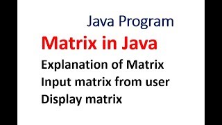 Input Matrix from user and display (program in Java) - Hindi
