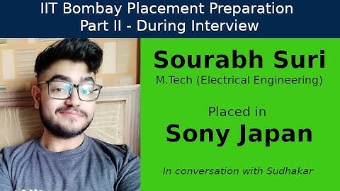 IIT Bombay Placement Preps || Part II - During Interview || Sourabh - Sony - AR/VR System Engineer