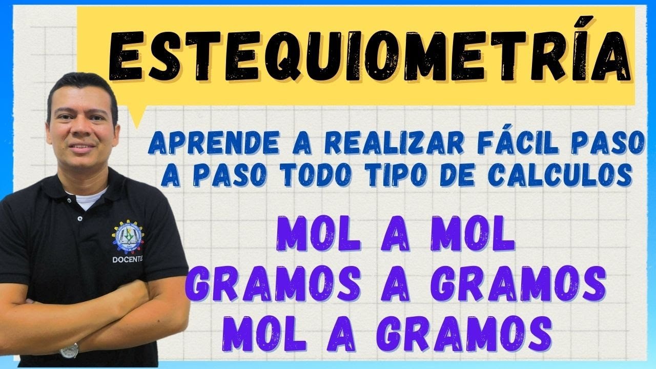 ESTEQUIOMETRIA. APRENDE FÁCIL Y SENCILLO TODOS LOS CÁLCULOS ESTEQUIOMETRICOS. MOL A MOL, GRAMOS ETC
