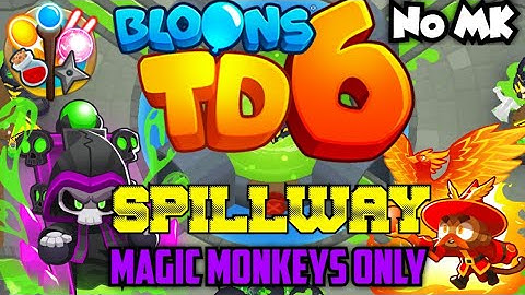 BTD6 - Spillway - Magic Monkeys Only | No Monkey Knowledge (MK) (ft. Quincy)