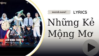 [LYRICS] NHỮNG KẺ MỘNG MƠ - Liên Minh Tinh Tú | Anh Trai Vượt Ngàn Chông Gai